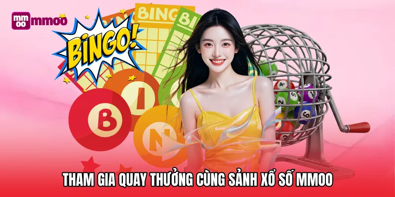 Tham gia quay thưởng cùng sảnh Xổ số MMOO đẳng cấp